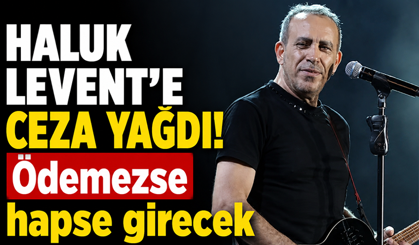 Haluk Levent’e karşılıksız çek suçundan 70 milyon liraya yakın ceza uygulandı