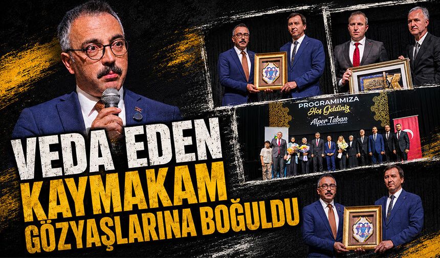 Veda eden Kaymakam gözyaşlarına boğuldu