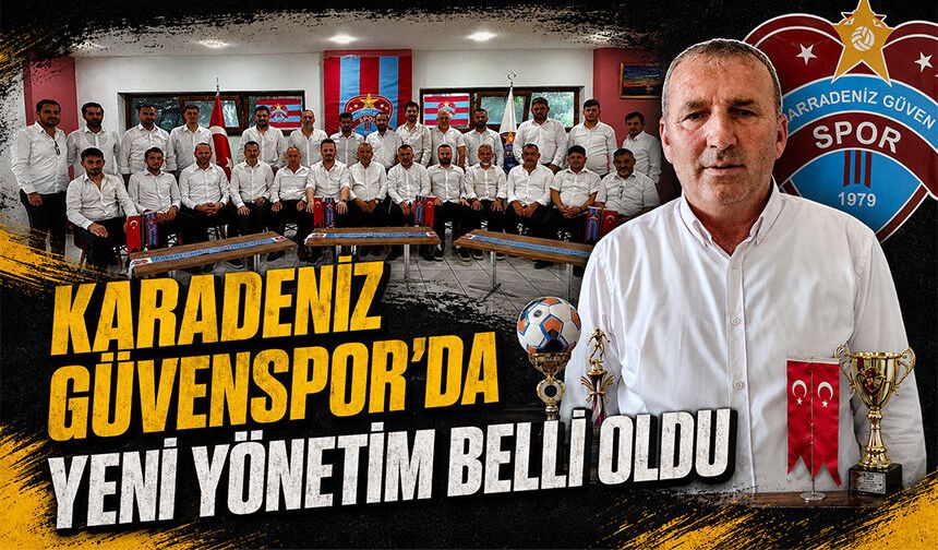 Karadeniz Güvenspor'da yeni yönetim belli oldu