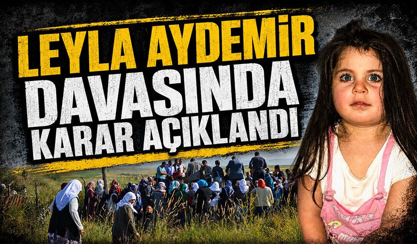 Leyla Aydemir davasında karar: Amcaya müebbet, 6 sanığa beraat