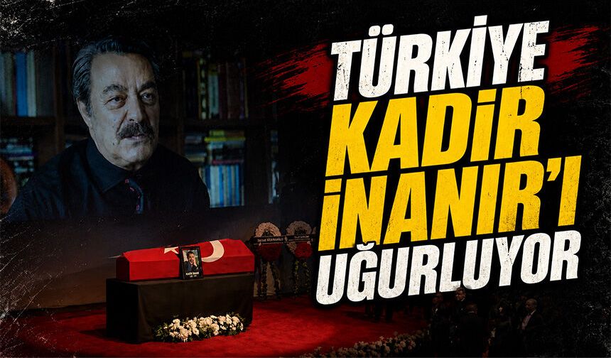 Türkiye Kadir İnanır'ı uğurluyor
