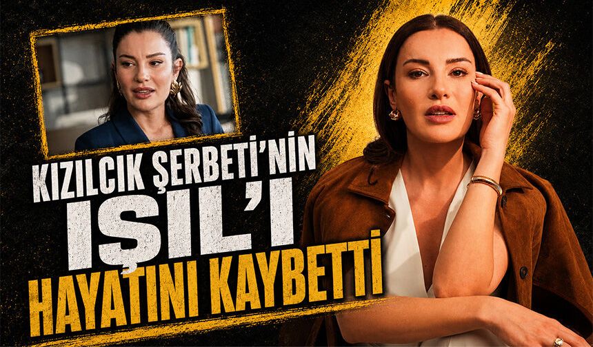 Kızılcık Şerbeti'nin Işıl'ı  Ece İrtem hayatını kaybetti