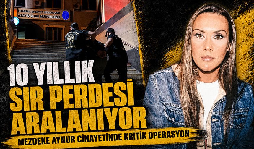 10 yıllık sır perdesi aralanıyor: Mezdeke Aynur Kanbur cinayetinde kritik operasyon