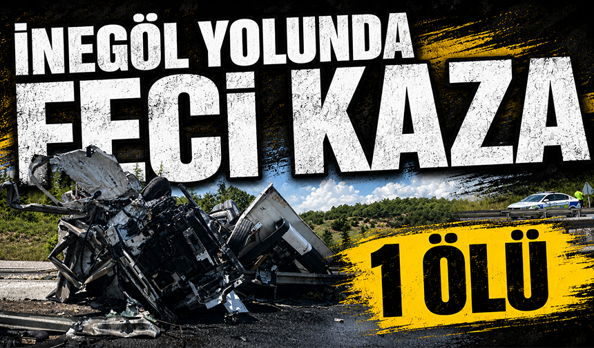 İnegöl yolunda feci kaza: 1 kişi hayatını kaybetti