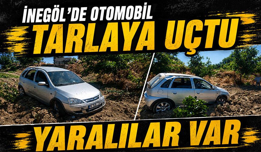 Bursa İnegöl'de otomobil tarlaya uçtu  | Yaralılar var