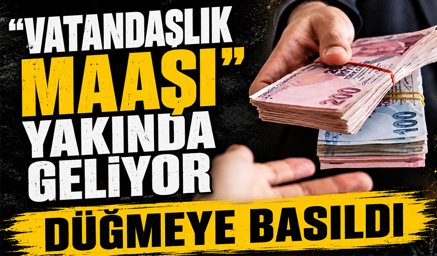 Vatandaşlık Maaşı İçin Düğmeye Basıldı