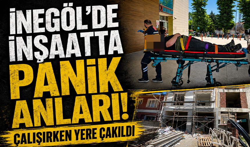 Bursa İnegöl'de İnşaatta Panik Anları! Çalışırken Yere Çakıldı