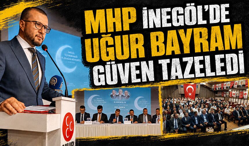MHP İnegöl'de Uğur Bayram güven tazeledi