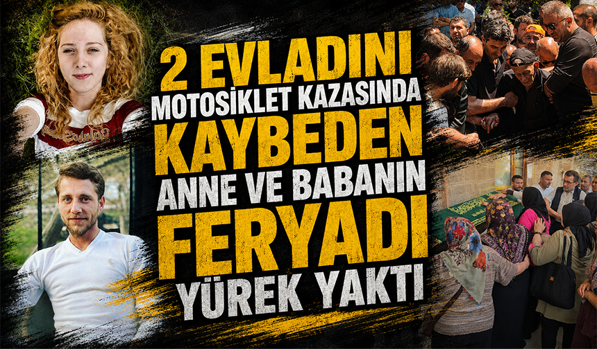 Bursa Orhangazi'de 2 evladını motosiklet kazasında kaybeden anne ve babanın feryadı yürek yaktı