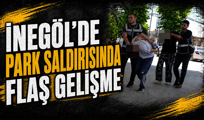 Bursa İnegöl'de park saldırısında flaş gelişme