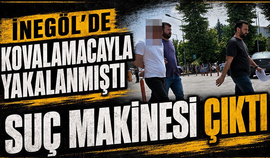 Bursa İnegöl'de kovalamacayla yakalanmıştı...  Suç makinesi çıktı