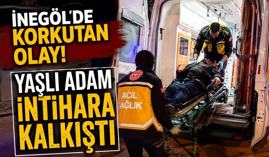 Bursa İnegöl'de yaşlı adam int*hara kalkıştı