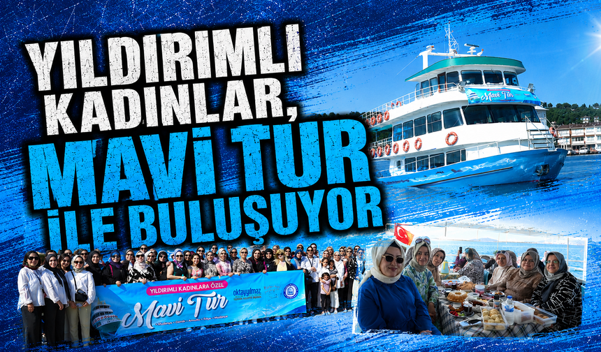 Yıldırımlı kadınlar, mavi turla buluşuyor
