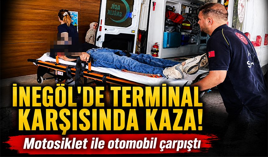 İnegöl'de terminal karşısında kaza! Motosiklet ile otomobil çarpıştı