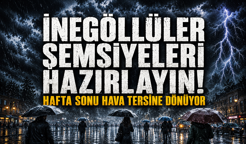 Bursa İnegöl'de hafta sonu yağışlı geçecek
