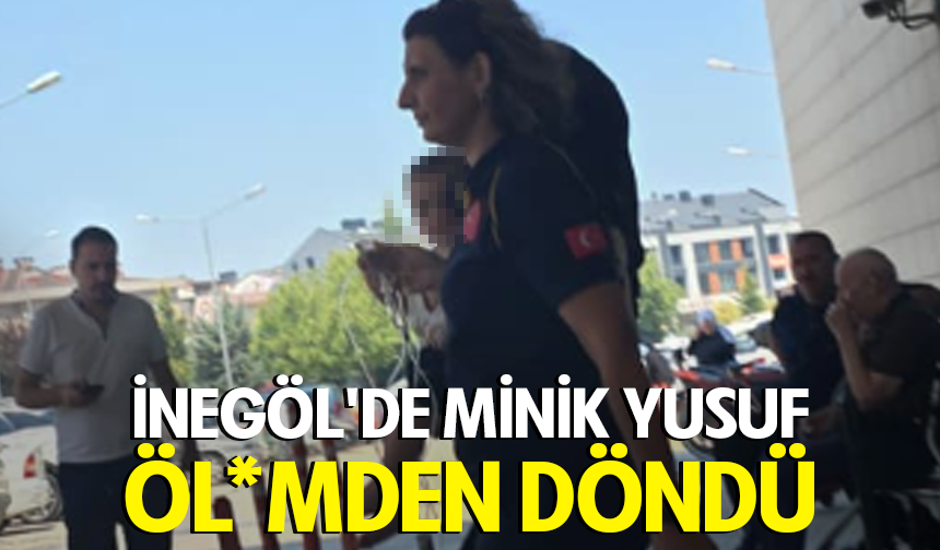Bursa İnegöl'de minik Yusuf ölümden döndü