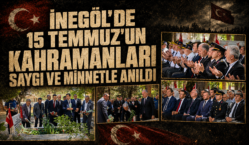 Bursa İnegöl'de 15 Temmuz'un kahramanları saygı ve minnetle anıldı