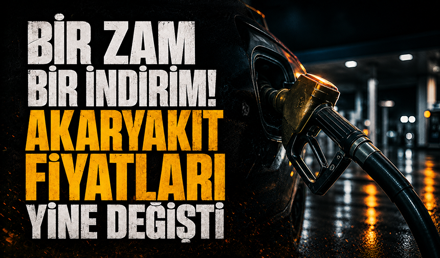 Bir zam bir indirim! Akaryakıtta fiyatlar yine değişti