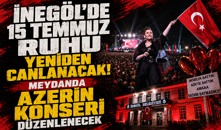 Bursa İnegöl'de 15 Temmuz ruhu yeniden canlanacak!