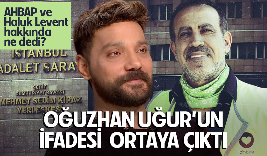 Oğuzhan Uğur'un ifadesi ortaya çıktı: "Haluk Levent'in paralarını nasıl kullandığını bilemem"