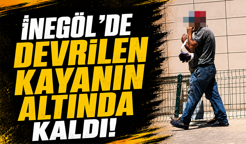 Bursa İnegöl'de devrilen kayanın altında kaldı!