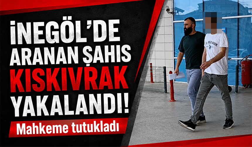 Bursa İnegöl'de aranan şahıs kıskıvrak yakalandı!