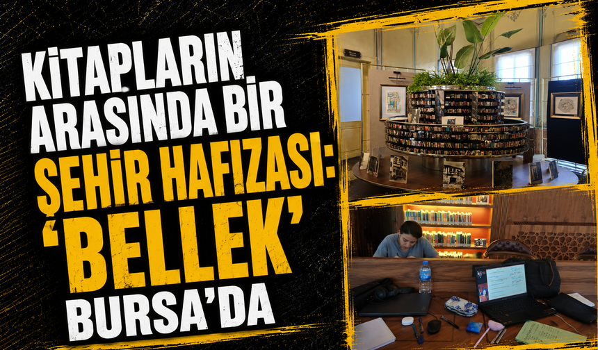 Kitapların arasında bir şehir hafızası: 'Bellek' Bursa’da