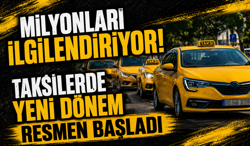 Milyonları İlgilendiriyor! Taksilerde Yeni Dönem Resmen Başladı