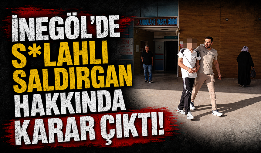 Bursa İnegöl'de silahlı saldırgan cezaevine gönderildi