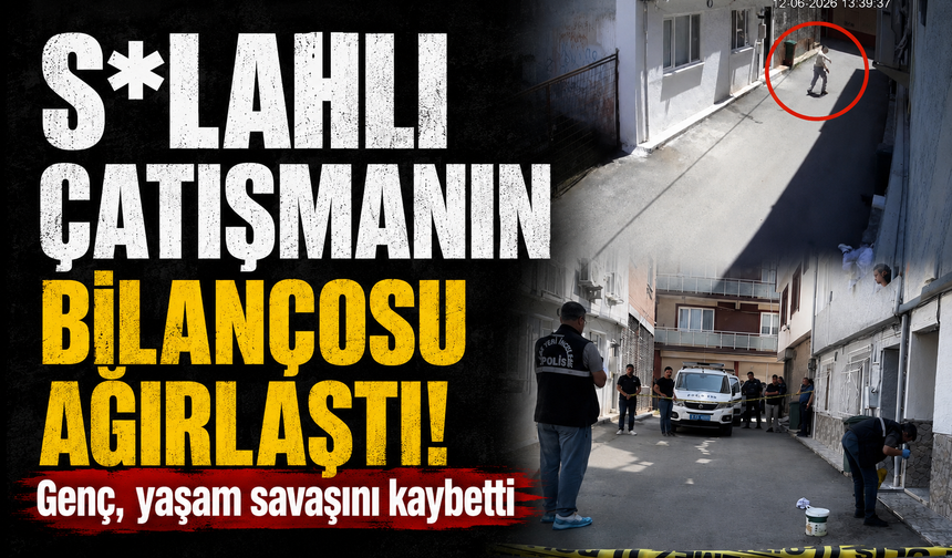 Bursa Osmangazi'de sokak ortasında girdikleri çatışmada yaralanan şahıs hayatını kaybetti