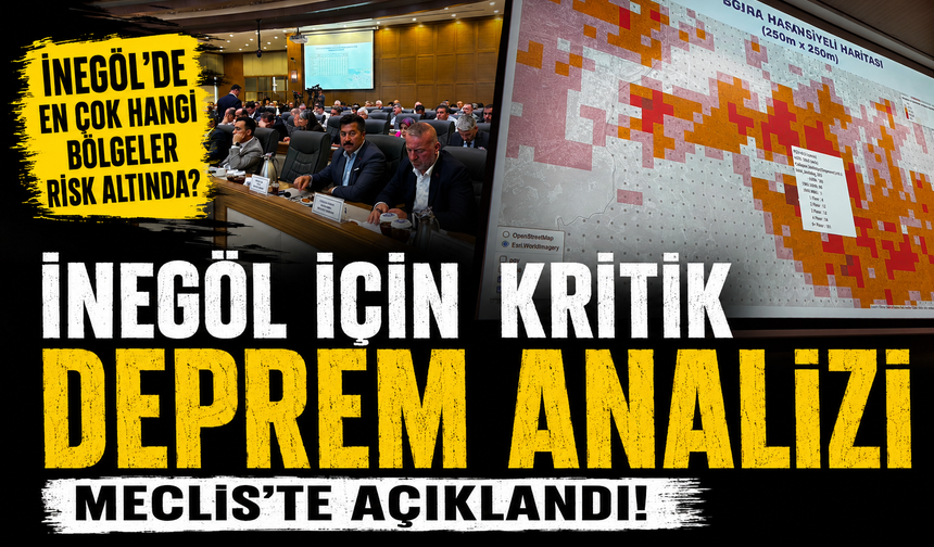 İnegöl için kritik deprem analizi Meclis'te açıklandı!