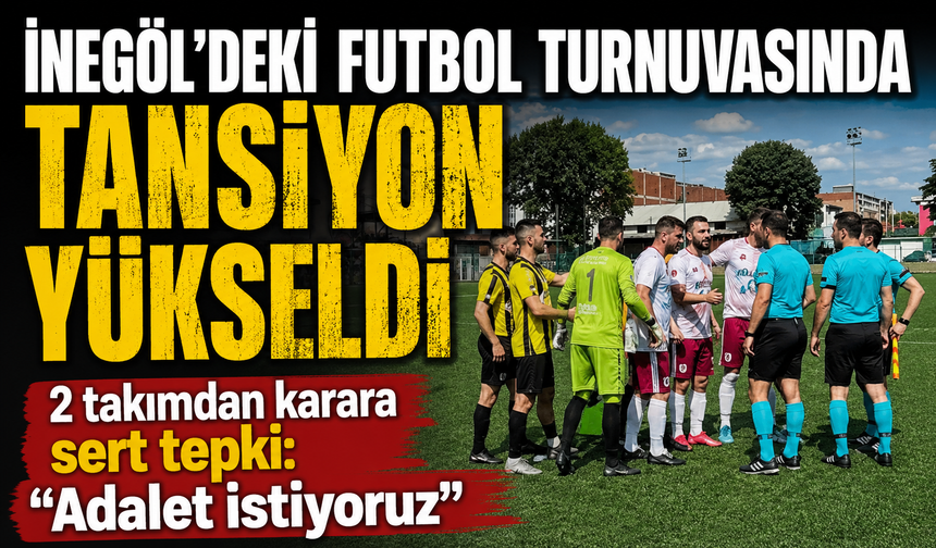 İnegöl'deki futbol turnuvasında tansiyon yükseldi! 2 takımdan karara sert tepki: Adalet istiyoruz