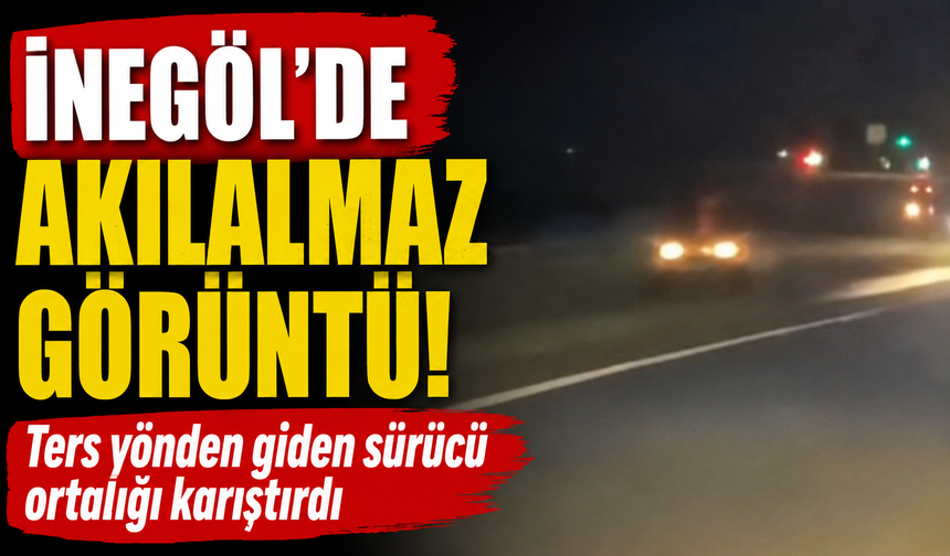 Bursa İnegöl'de ters yönden giden sürücü ortalığı karıştırdı