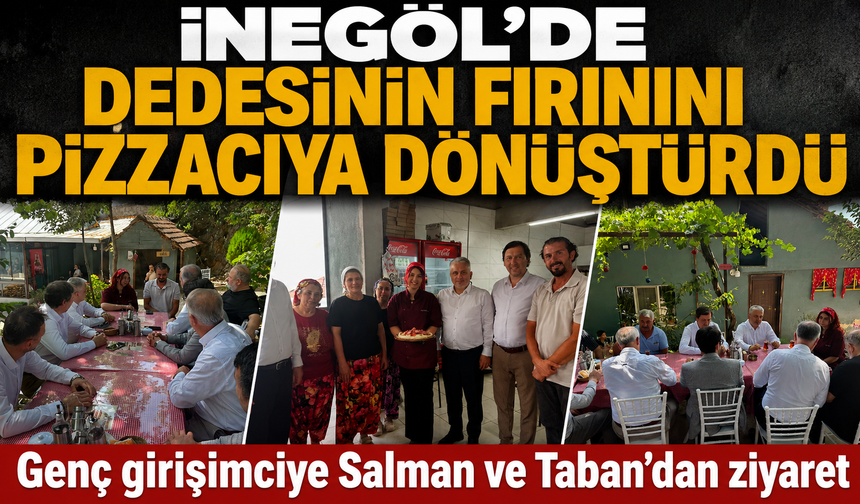 İnegöl'de dedesinin fırınını pizzacıya dönüştürdü! Genç Girişimciye Salman ve Taban'dan Ziyaret