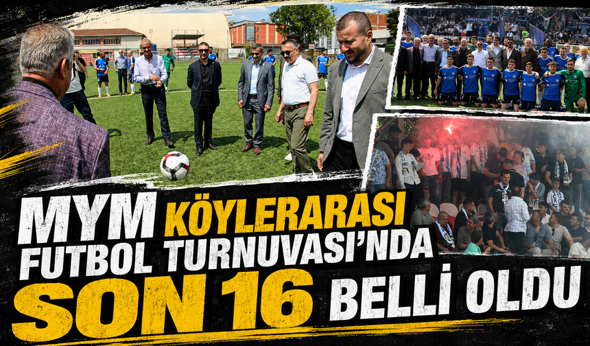 Mym Köylerarası Futbol Turnuvası'nda son 16 belli oldu!