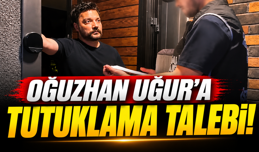 Oğuzhan Uğur tutuklama talebiyle Sulh Ceza Hakimliği’ne sevk edildi