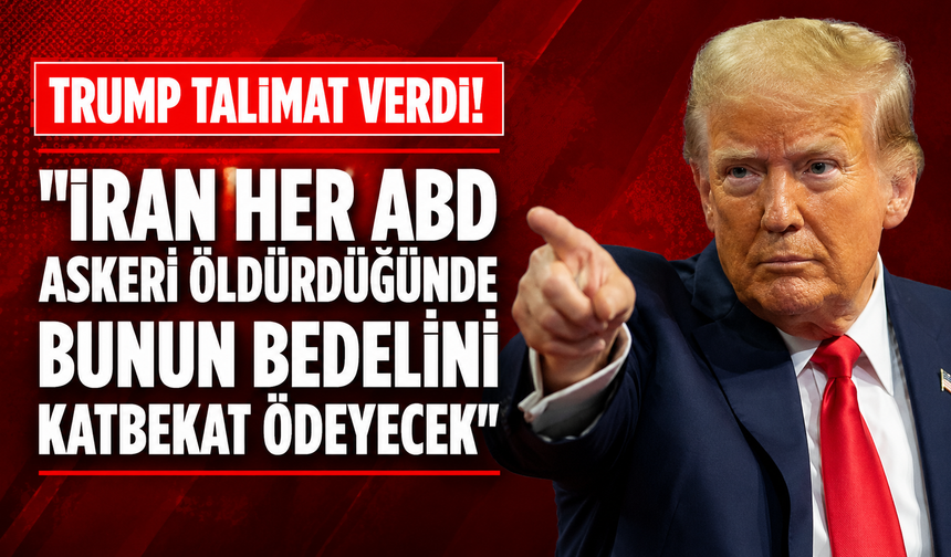 Trump: "İran her ABD askeri öldürdüğünde bunun bedelini katbekat ödeyecek"