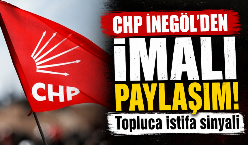 CHP İnegöl'den imalı paylaşım! Topluca istifa sinyali