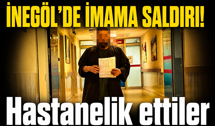 Bursa İnegöl'de imama saldırdılar!