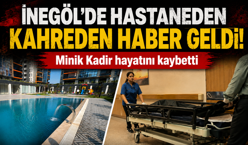 Bursa İnegöl'de hastaneden kahreden haber geldi! Minik Kadir hayatını kaybetti