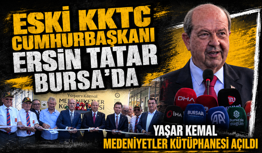 Yaşar Kemal Medeniyetler Kütüphanesi, KKTC 5. Cumhurbaşkanı Tatar'ın da katılımıyla açıldı