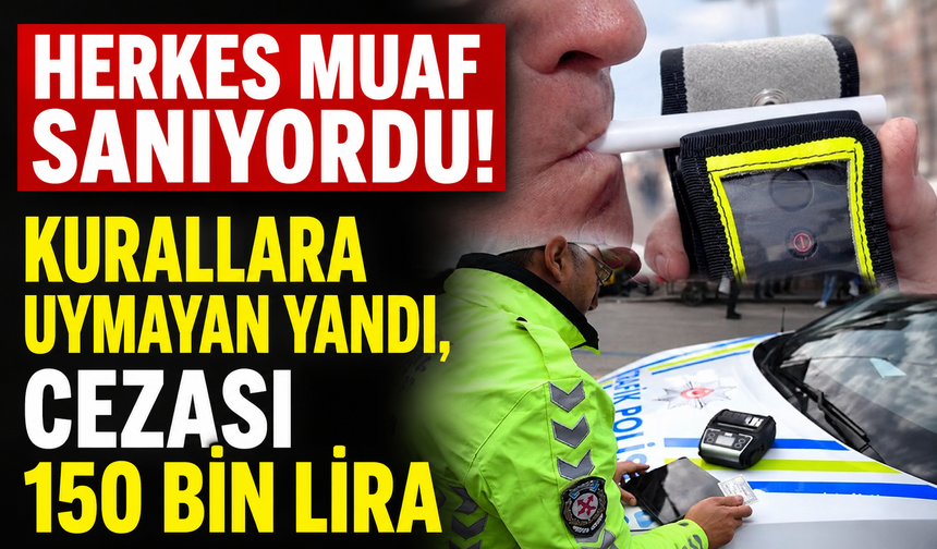 Herkes muaf sanıyordu: Kurallara uymayan yandı cezası 150 bin lira