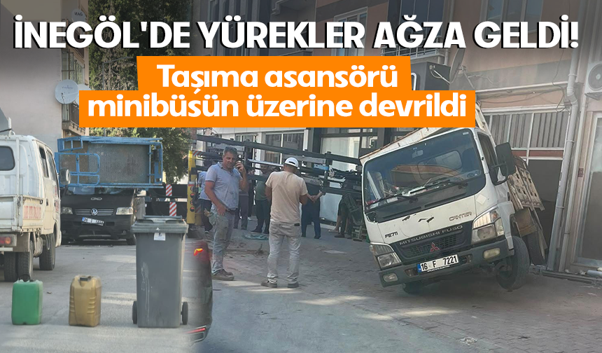 Bursa İnegöl'de taşıma asansörü minibüsün üzerine devrildi