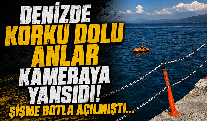 Bursa Mudanya'da sişme botla denize açılmıştı, panik anları ortaya çıktı