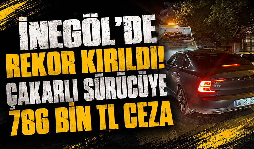 İnegöl'de rekor kırıldı! Çakarlı sürücüye 786 bin TL ceza