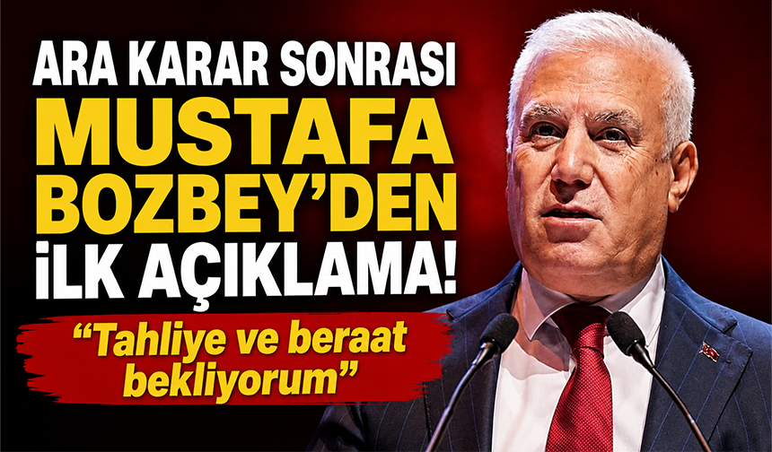 Ara karar sonrası Mustafa Bozbey’den ilk açıklama