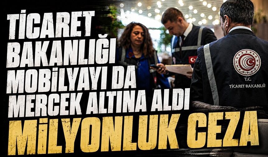 Ticaret Bakanlığı 4 bin 704 firmayı denetledi: 8,6 milyon lira ceza uygulandı
