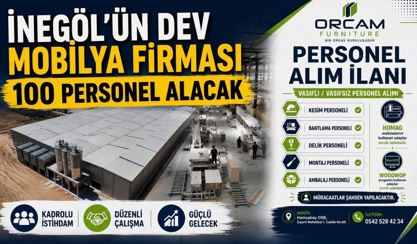 İnegöl'ün dev mobilya firması Orçam Furniture 100 personel alacak