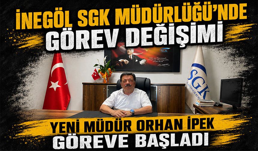 İnegöl SGK Müdürlüğü'nde görev değişimi | Yeni Müdür Orhan İpek göreve başladı