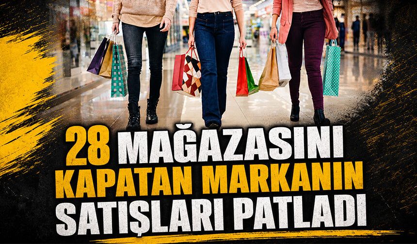 28 mağazasını kapatan markanın satışları patladı!
